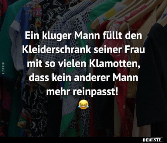 Ein kluger Mann füllt den Kleiderschrank seiner Frau mit so.. - Lustige Bilder | DEBESTE.de