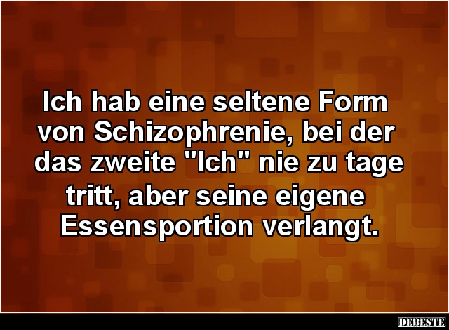 Ich hab eine seltene Form von Schizophrenie, bei der.. - Lustige Bilder | DEBESTE.de