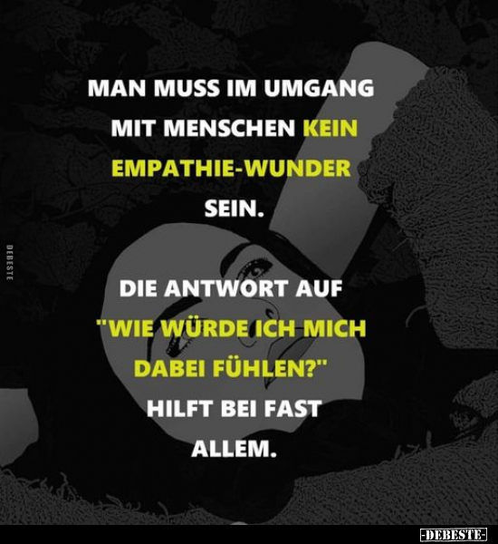 Man muss im Umgang mit Menschen kein Empathie-Wunder.. - Lustige Bilder | DEBESTE.de
