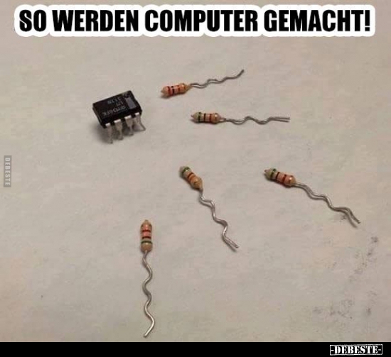 So werden Computer gemacht! - Lustige Bilder | DEBESTE.de