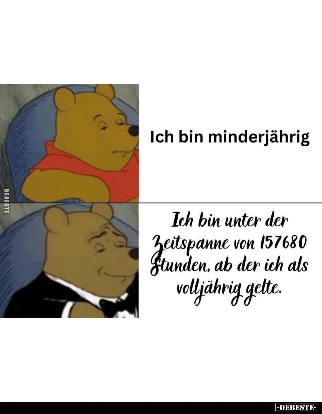 Ich bin minderjährig. -
Ich bin unter der Zeitspanne von 157680 Stunden, ab der ich als volljährig gelte.