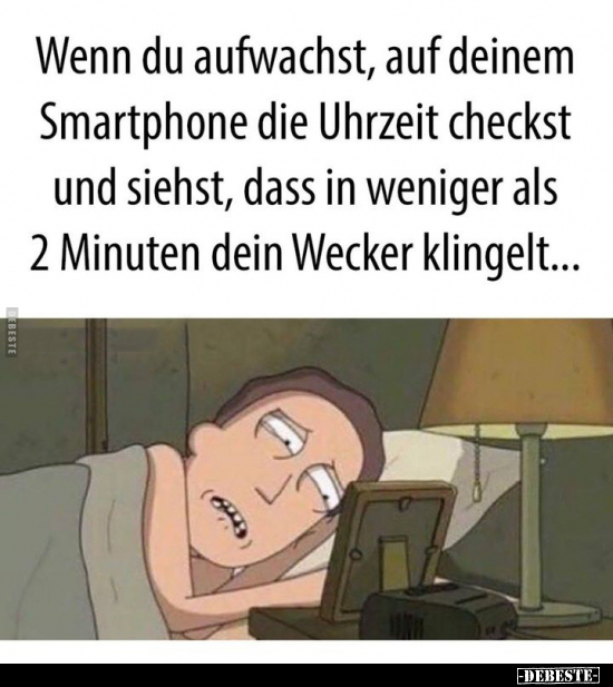 Wenn du aufwachst, auf deinem Smartphone die Uhrzeit.. - Lustige Bilder | DEBESTE.de