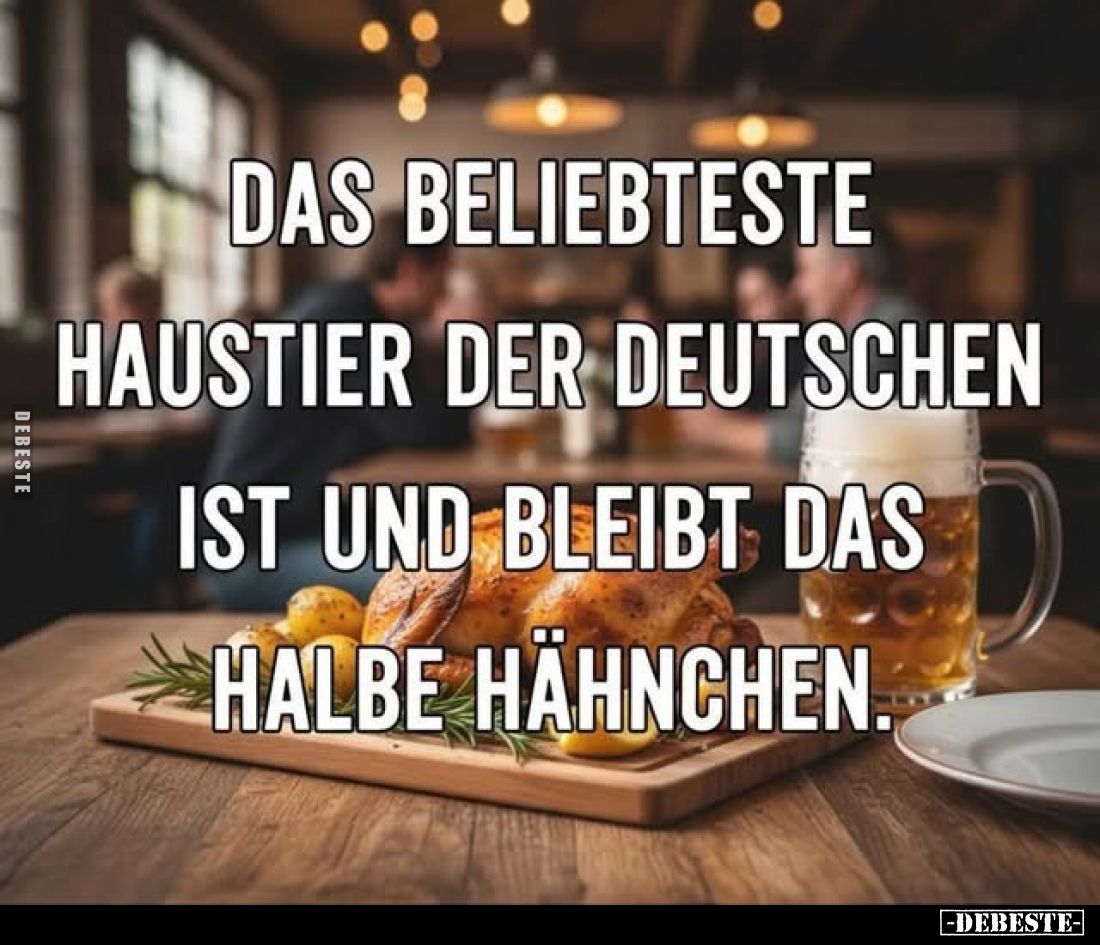 Das beliebteste Haustier der Deutschen ist und bleibt das halbe Hähnchen.
