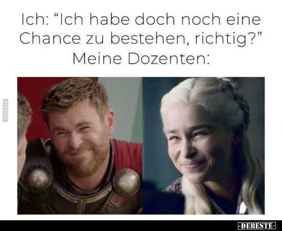 Ich: "Ich habe doch noch eine Chance zu bestehen, richtig?".. - Lustige Bilder | DEBESTE.de