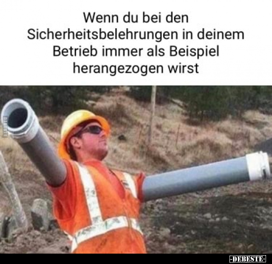 Wenn du bei den Sicherheitsbelehrungen in deinem Betrieb.. - Lustige Bilder | DEBESTE.de