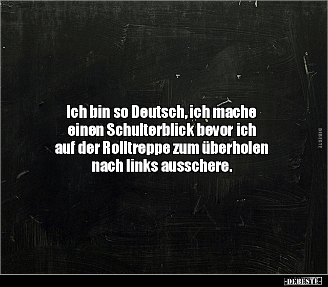 Ich bin so Deutsch, ich mache einen Schulterblick bevor.. - Lustige Bilder | DEBESTE.de