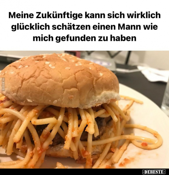 Meine Zukünftige kann sich wirklich glücklich schätzen.. - Lustige Bilder | DEBESTE.de