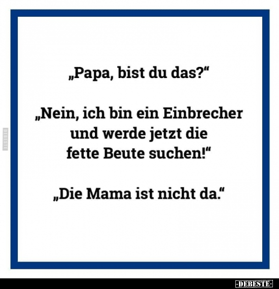 "Papa‚ bist du das?"..