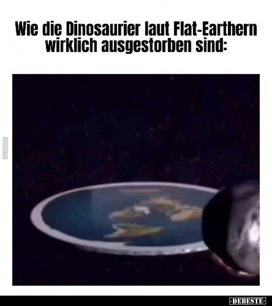 Wie die Dinosaurier laut Flat-Earthern wirklich.. - Lustige Bilder | DEBESTE.de