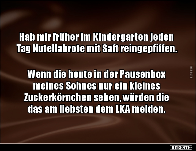 Hab mir früher im Kindergarten jeden Tag Nutellabrote mit.. - Lustige Bilder | DEBESTE.de