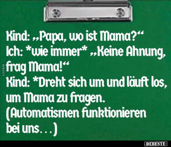 Kind:„Papa, wo ist Mama?"... - Lustige Bilder | DEBESTE.de