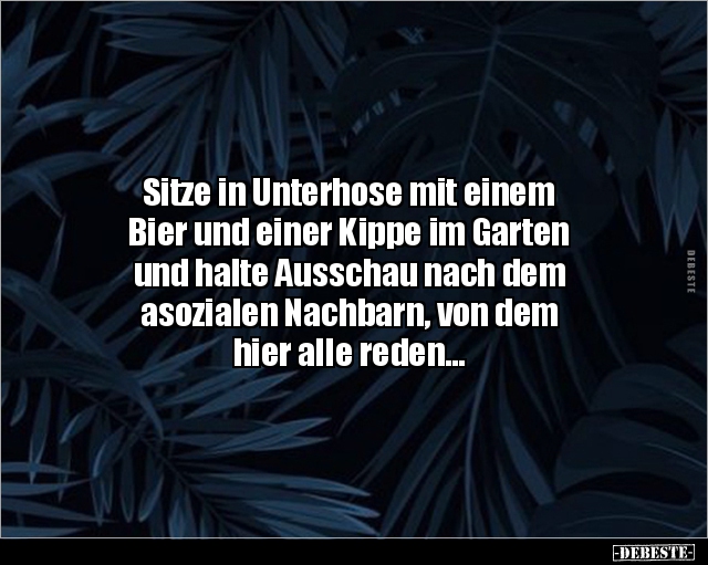 Sitze in Unterhose mit einem Bier und einer Kippe im.. - Lustige Bilder | DEBESTE.de