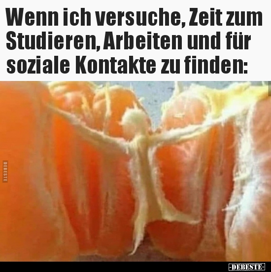 Wenn ich versuche, Zeit zum Studieren, Arbeiten und für..