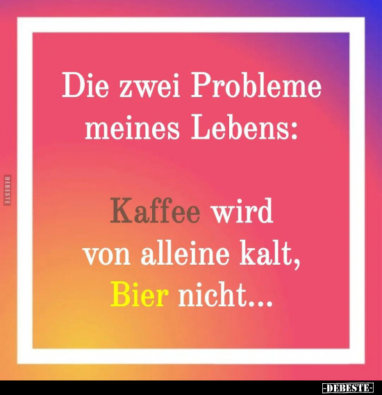 Die zwei Probleme meines Lebens.. - Lustige Bilder | DEBESTE.de