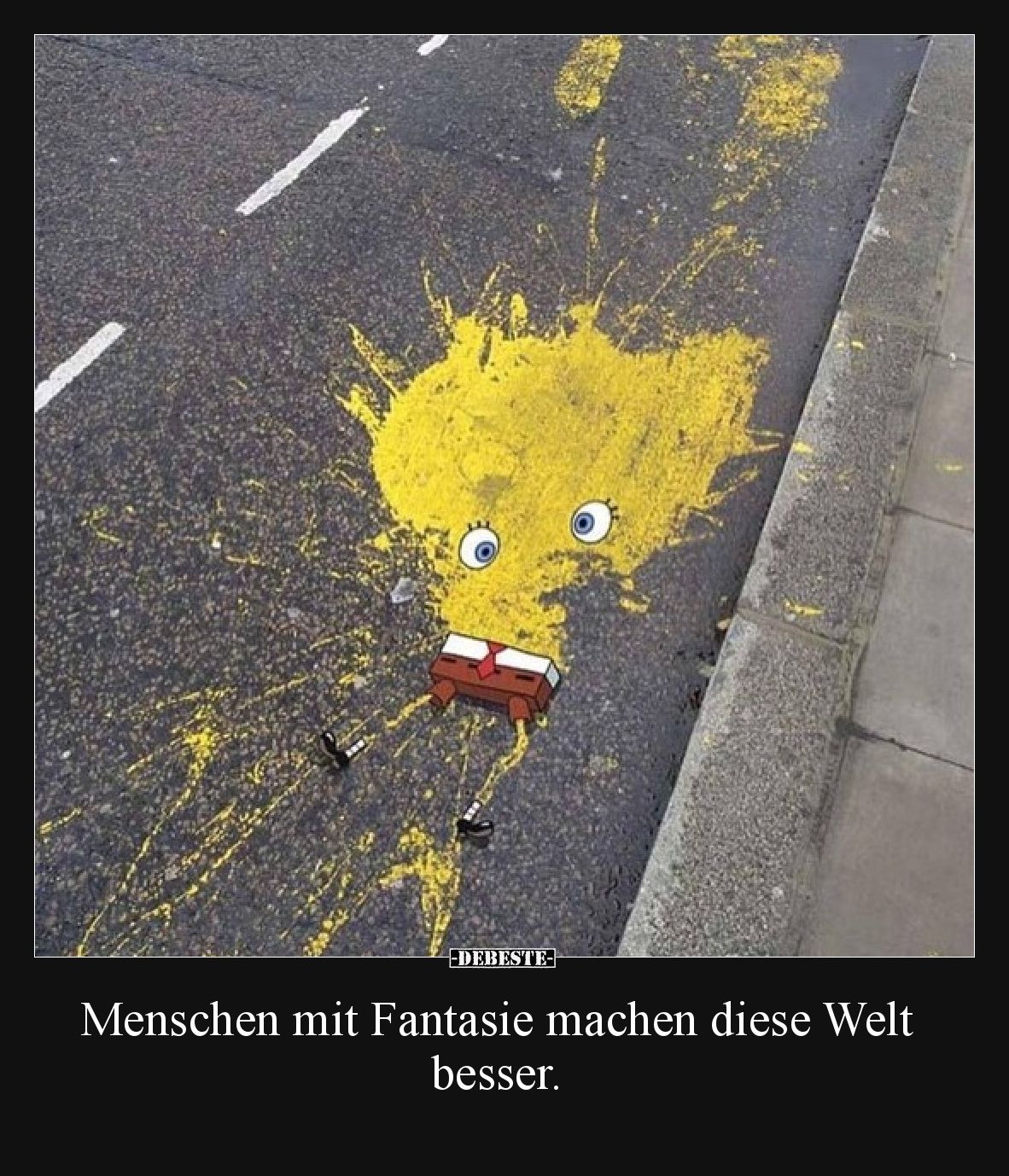 Menschen mit Fantasie machen diese Welt besser