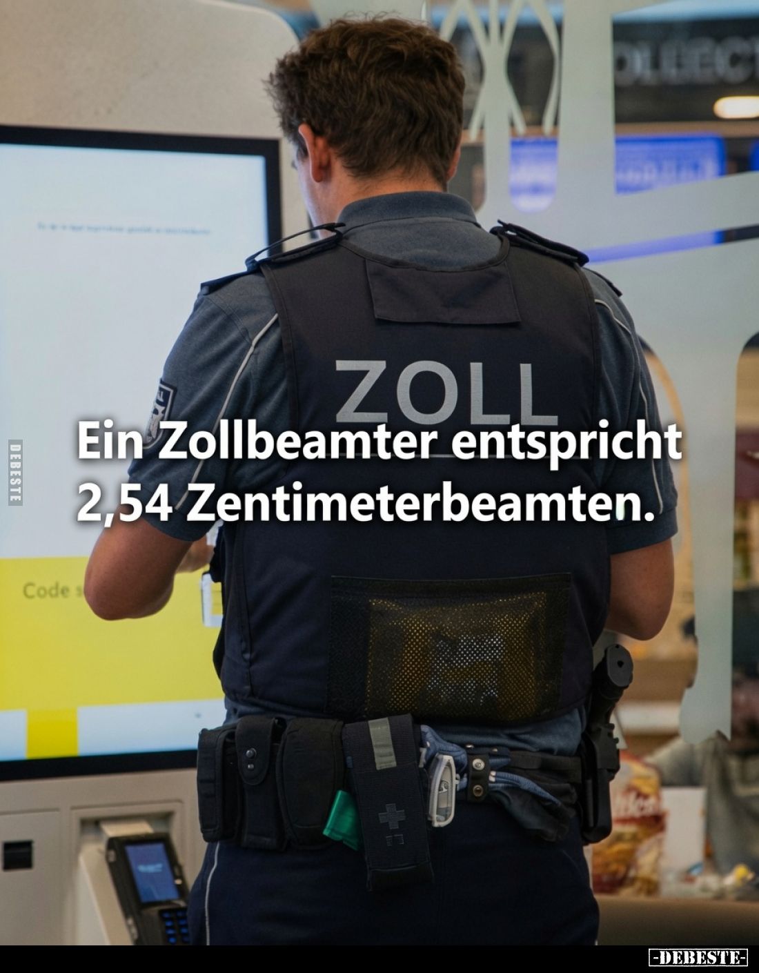 Ein Zollbeamter entspricht 2,54 Zentimeterbeamten.. - Lustige Bilder | DEBESTE.de