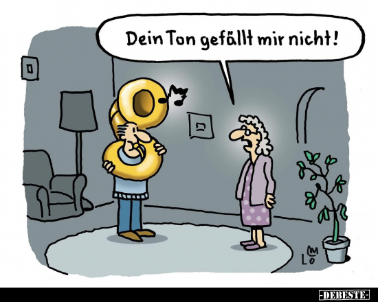 Dein Ton gefällt mir nicht!