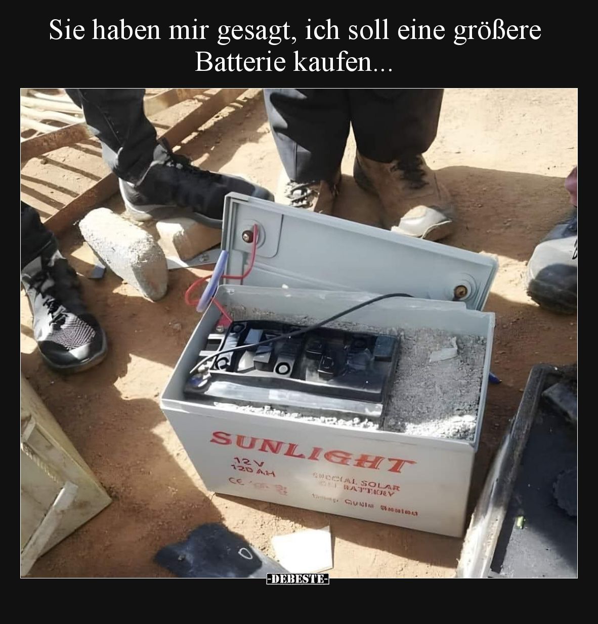 Sie haben mir gesagt, ich soll eine größere Batterie kaufen.