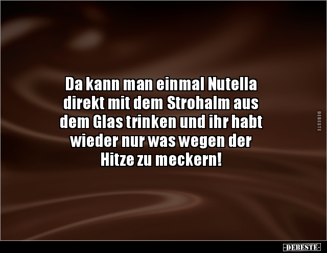 Da kann man einmal Nutella direkt mit dem Strohalm aus.. - Lustige Bilder | DEBESTE.de