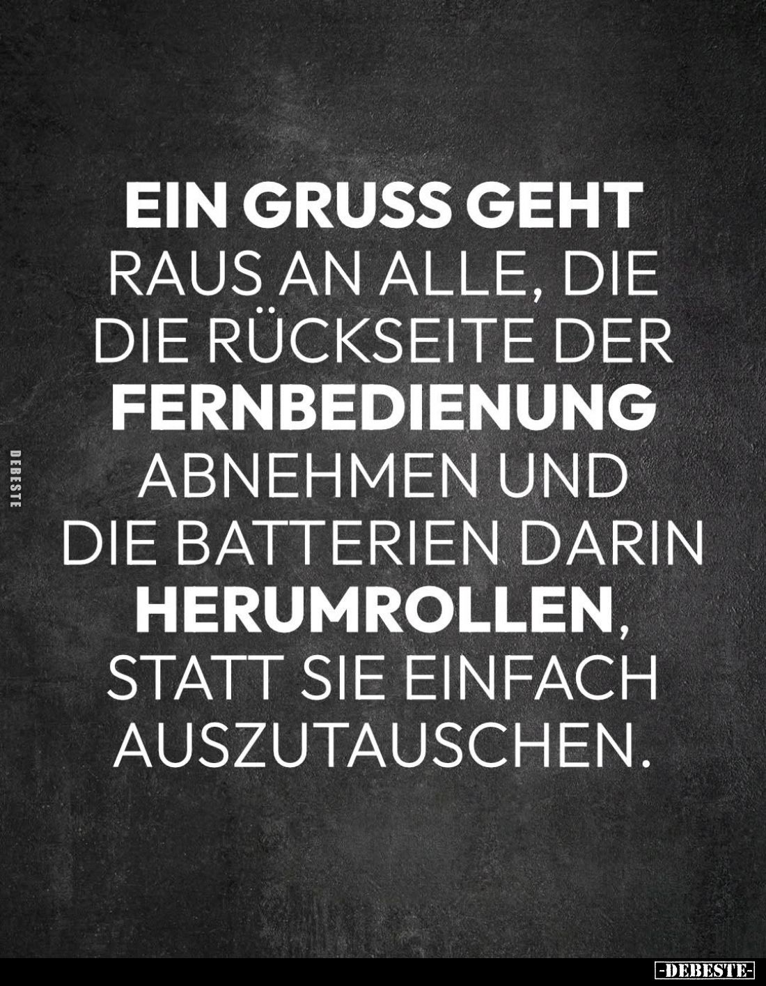 Ein Gruss geht
raus an alle, die die Rückseite der Fernbedienung abnehmen und die Batterien darin herumrollen, statt sie ein...