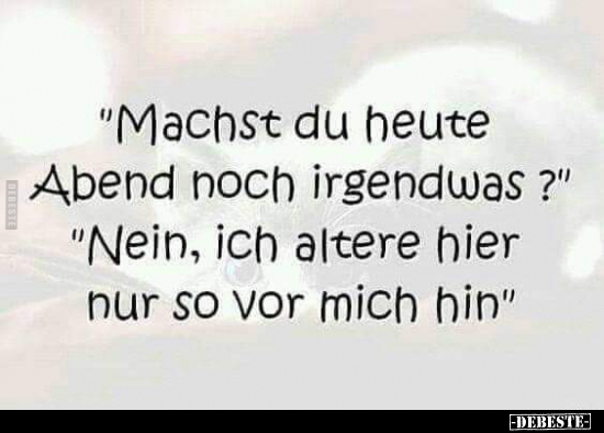 "Machst du heute Abend noch irgendwas?”..