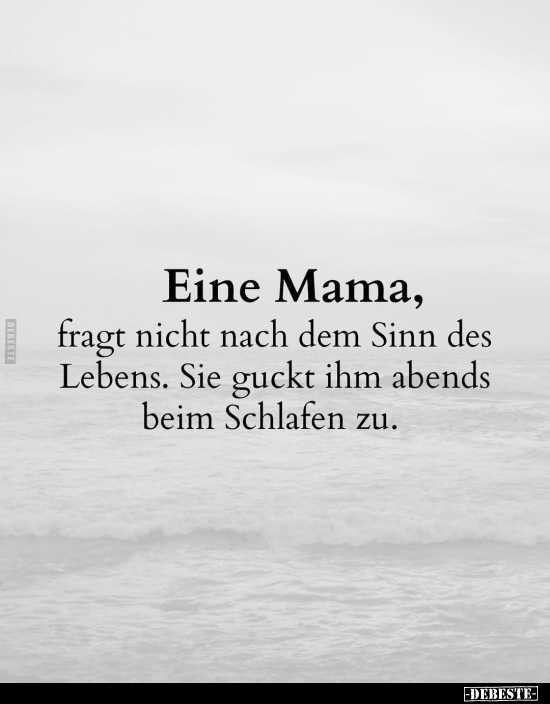 Eine Mama, fragt nicht nach dem Sinn des Lebens.. - Lustige Bilder | DEBESTE.de