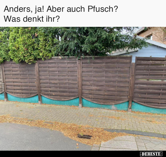 Anders, ja! Aber auch Pfusch? Was denkt ihr?.. - Lustige Bilder | DEBESTE.de