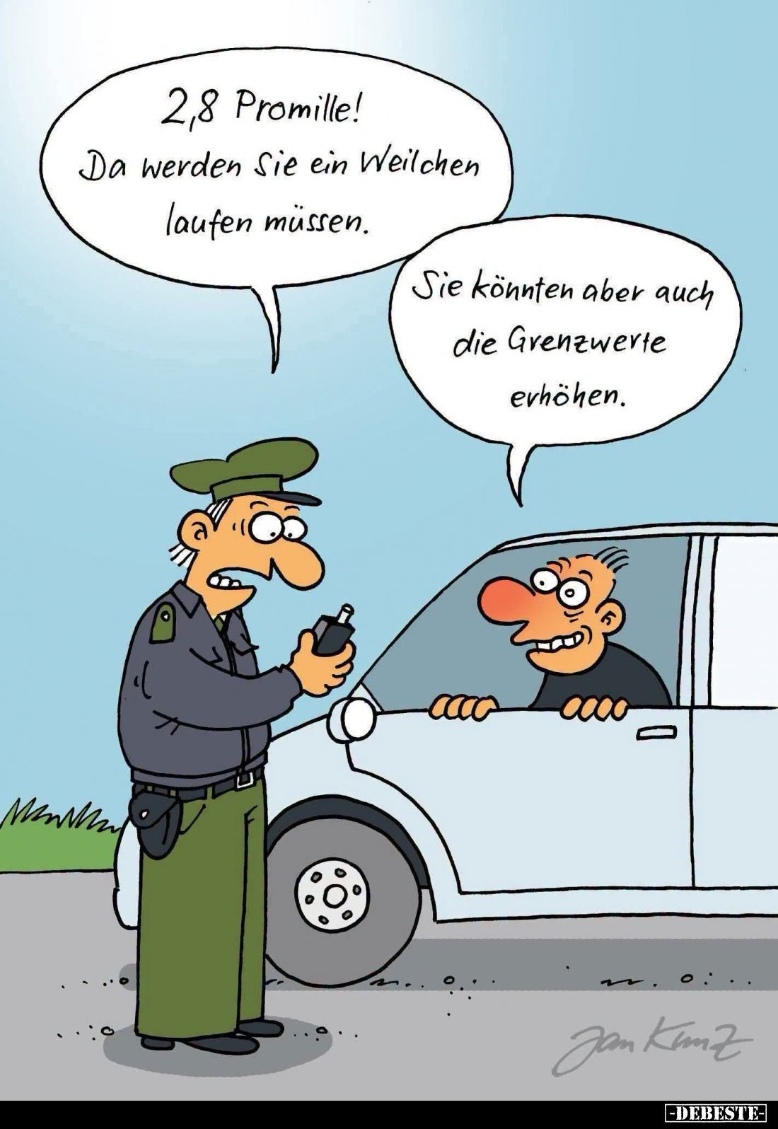 2,8 Promille!
Da werden Sie ein Weilchen laufen müssen.
-
Sie könnten aber auch die Grenzwerte erhöhen.