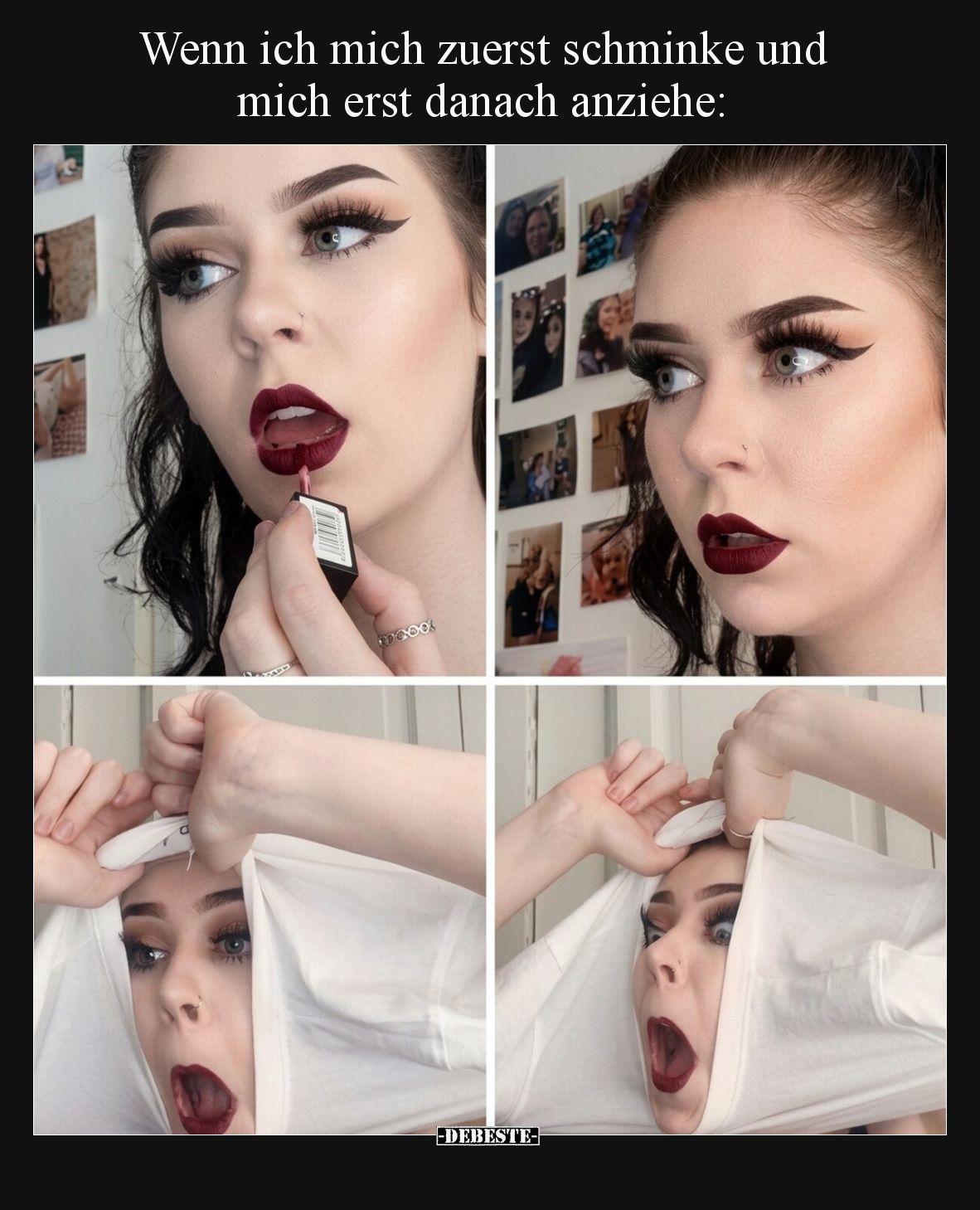 Wenn ich mich zuerst schminke und mich erst danach anziehe: