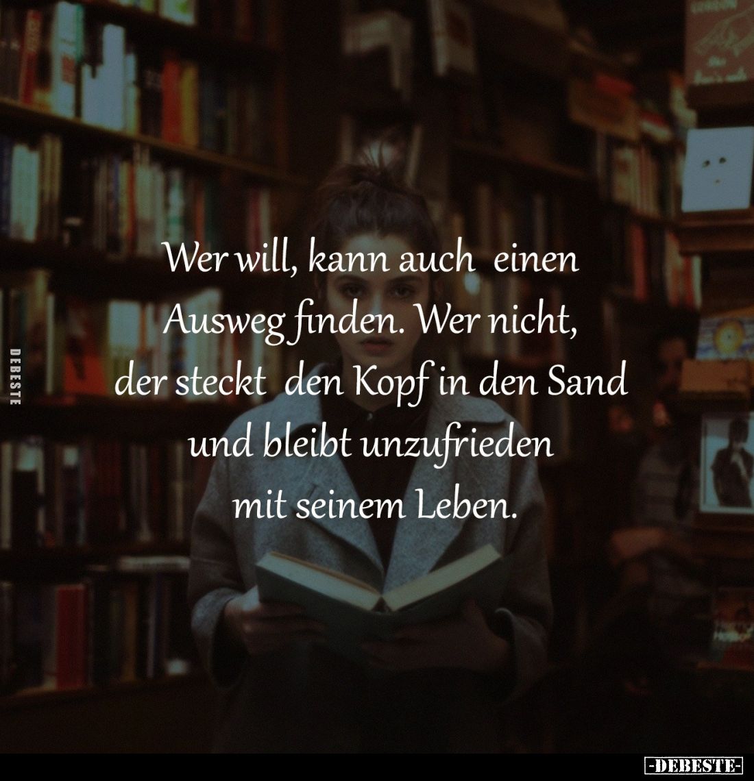 Wer will, kann auch
einen Ausweg finden.
Wer nicht, der steckt
den Kopf in den Sand
und bleibt unzufrieden
mit seine...