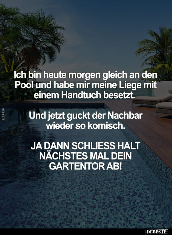 Ich bin heute morgen gleich an den Pool.. - Lustige Bilder | DEBESTE.de