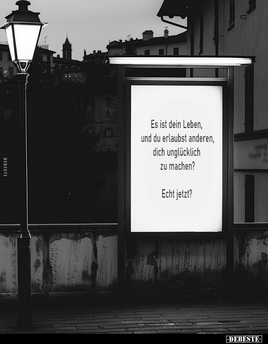 Es ist dein Leben, und du erlaubst anderen.. - Lustige Bilder | DEBESTE.de