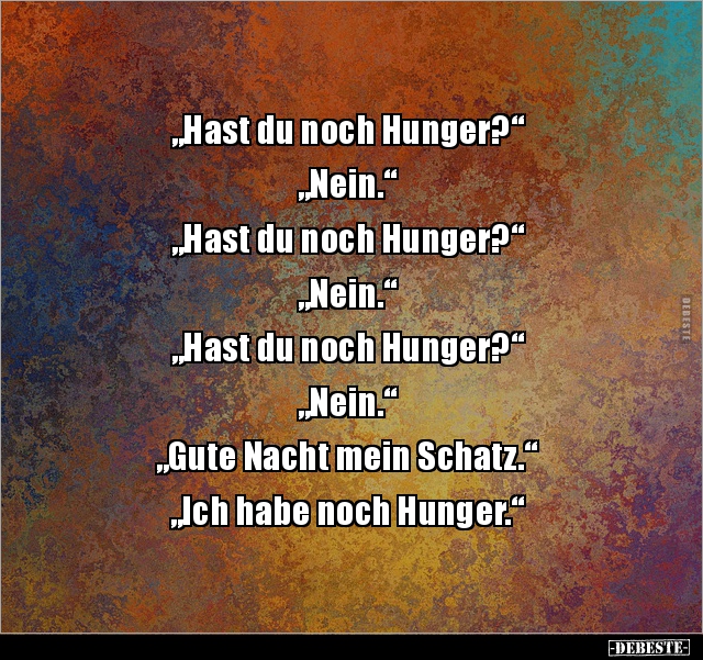 "Hast du noch Hunger?" "Nein." "Hast du noch.." - Lustige Bilder | DEBESTE.de