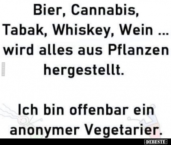 Bier, Cannabis, Tabak, Whiskey, Wein... wird alles aus.. - Lustige Bilder | DEBESTE.de