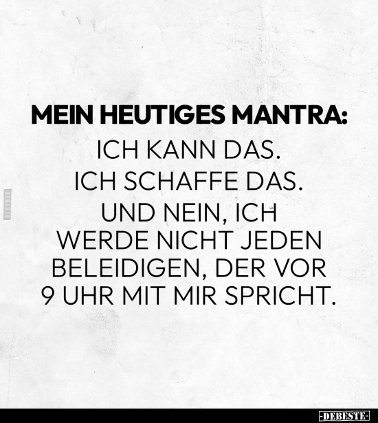 Mein heutiges Mantra:.. - Lustige Bilder | DEBESTE.de