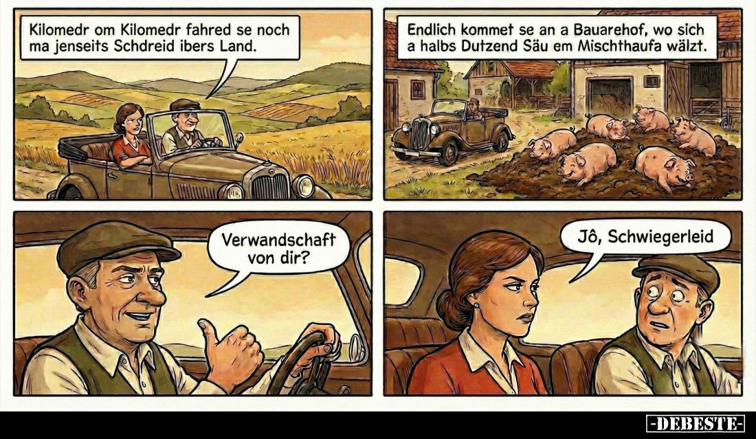 Kilomedr om Kilomedr fahred se noch ma jenseits Schdreid ibers Land. - Endlich kommet se an a Bauarehof, wo sich a halbs Dutz...