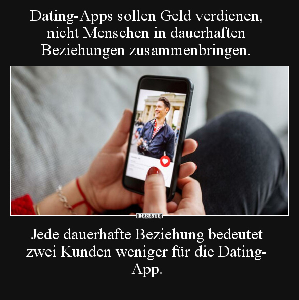 Dating-Apps sollen Geld verdienen, nicht Menschen in.. - Lustige Bilder | DEBESTE.de