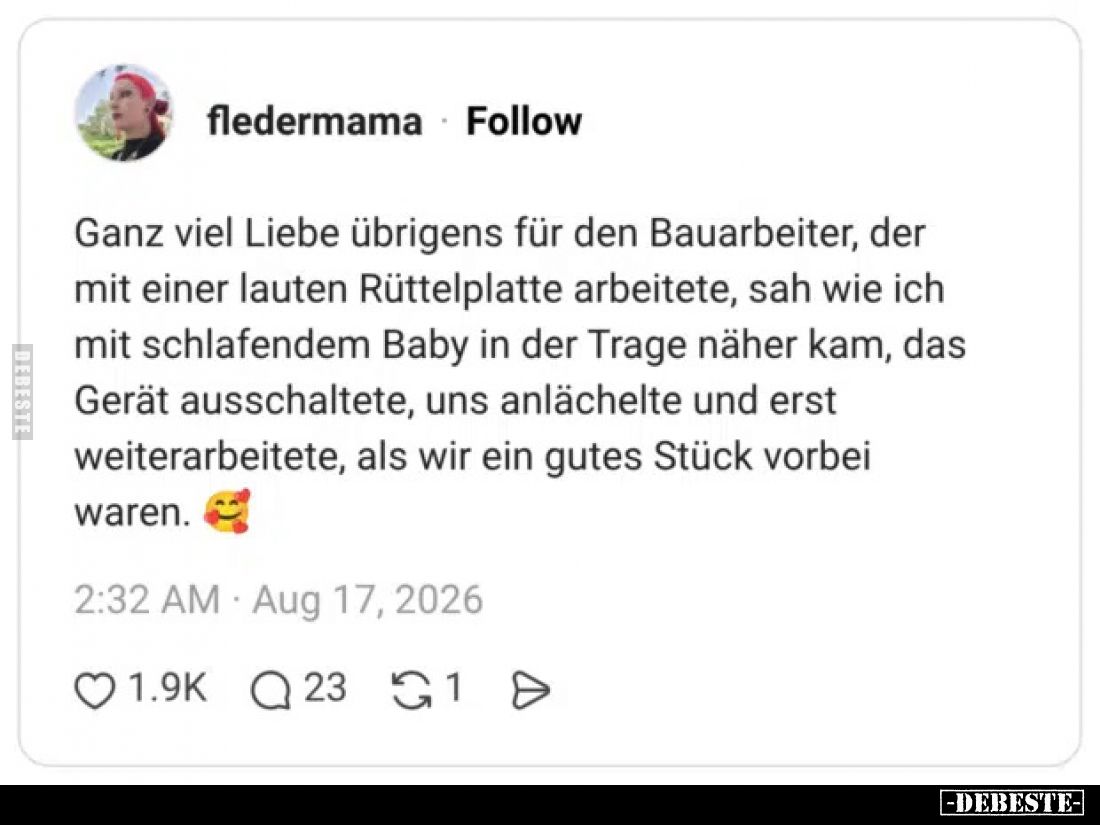 Ganz viel Liebe übrigens für den Bauarbeiter, der mit einer lauten Rüttelplatte arbeitete, sah wie ich mit schlafendem Baby i...