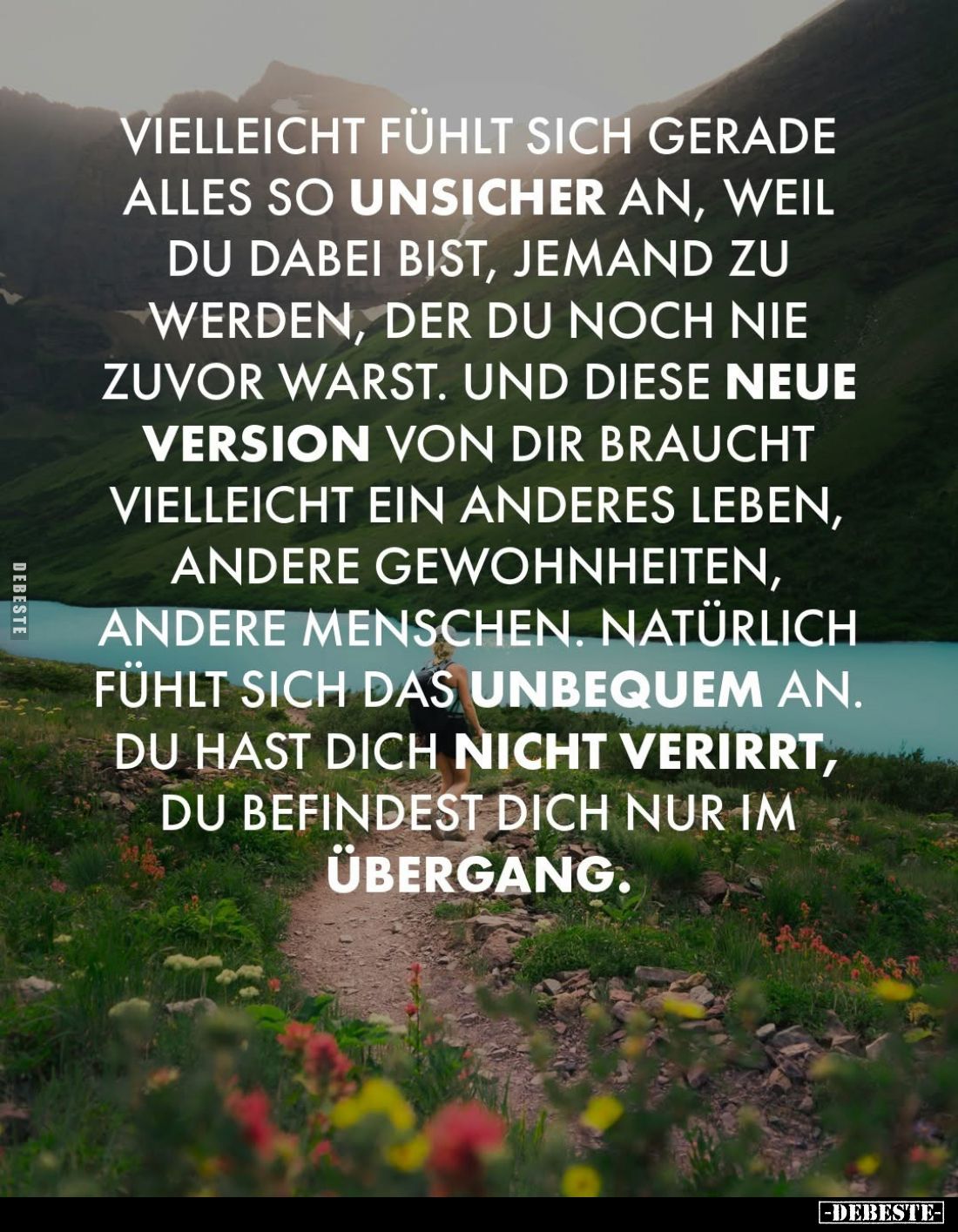 Vielleicht fühlt sich gerade alles so unsicher an, weil du dabei bist, jemand zu werden, der du noch nie zuvor warst.
Und di...