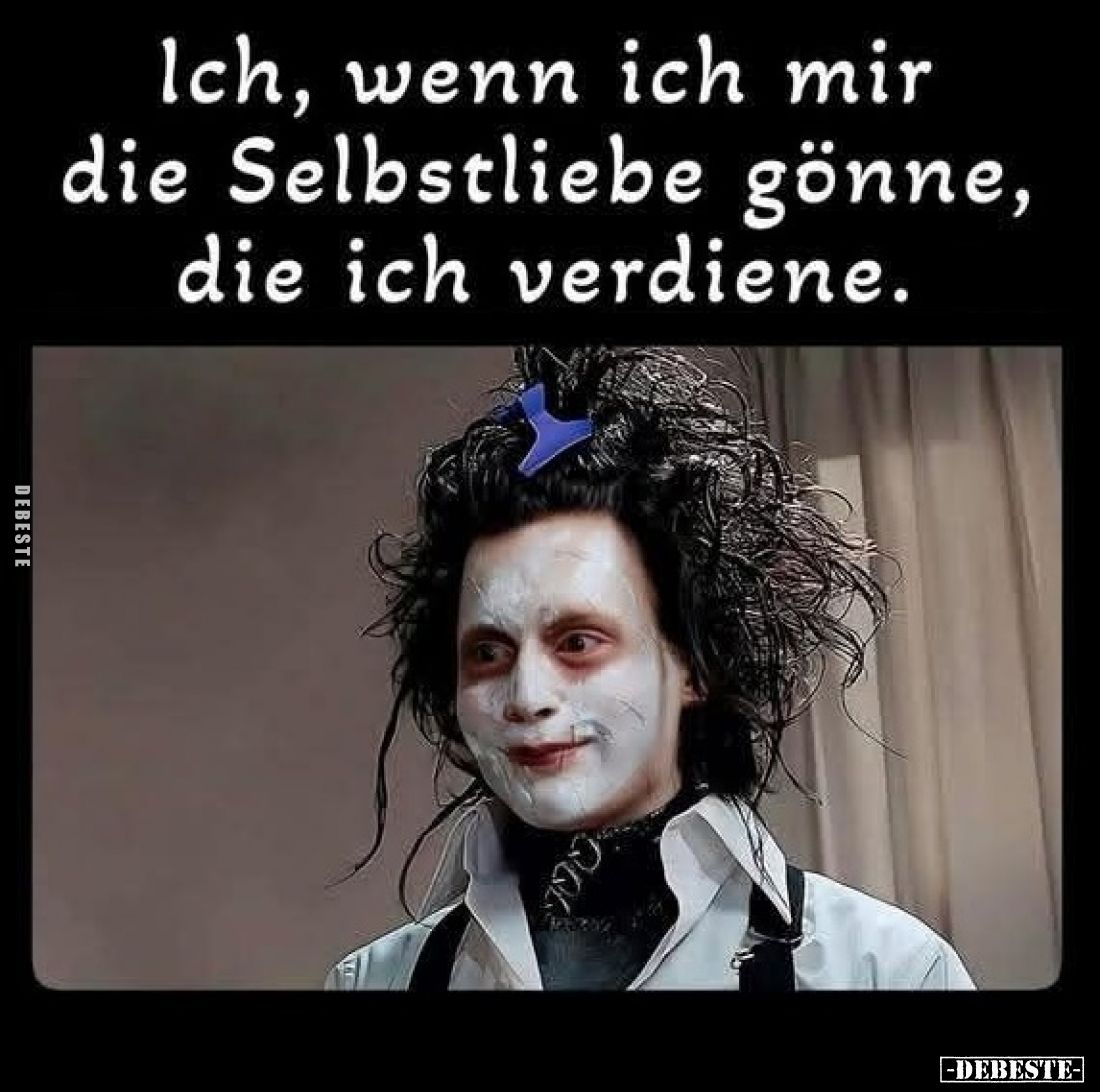 Ich, wenn ich mir die Selbstliebe gönne, die ich verdiene.