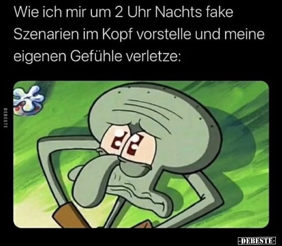 Wie ich mir um 2 Uhr Nachts fake Szenarien Im Kopf..