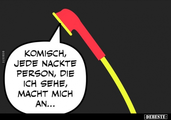 Komisch, jede nackte Person, die ich sehe, macht mich.. - Lustige Bilder | DEBESTE.de