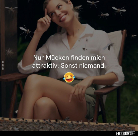 Nur Mücken finden mich attraktiv.. - Lustige Bilder | DEBESTE.de