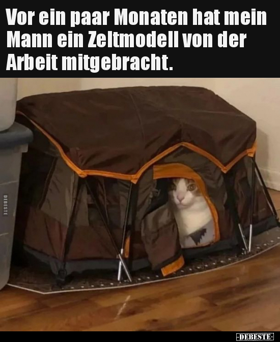 Vor ein paar Monaten hat mein Mann ein Zeltmodell von der.. - Lustige Bilder | DEBESTE.de