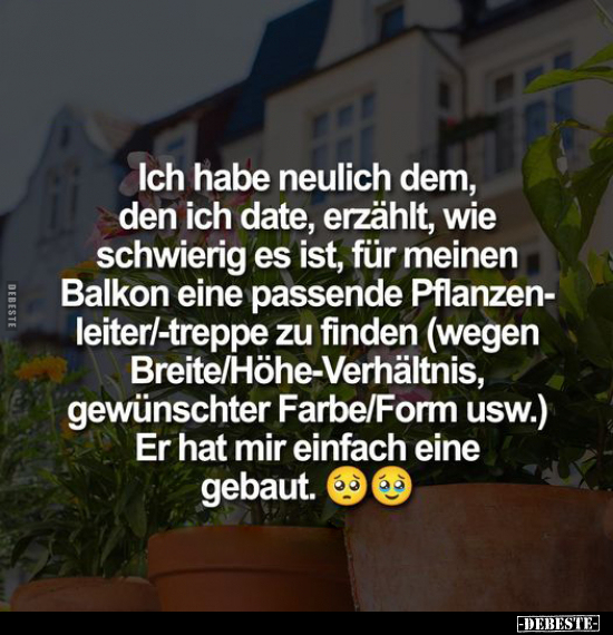 Ich habe neulich dem, den ich date, erzählt, wie schwierig.. - Lustige Bilder | DEBESTE.de