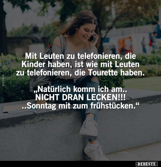 Mit Leuten zu telefonieren, die Kinder haben.. - Lustige Bilder | DEBESTE.de