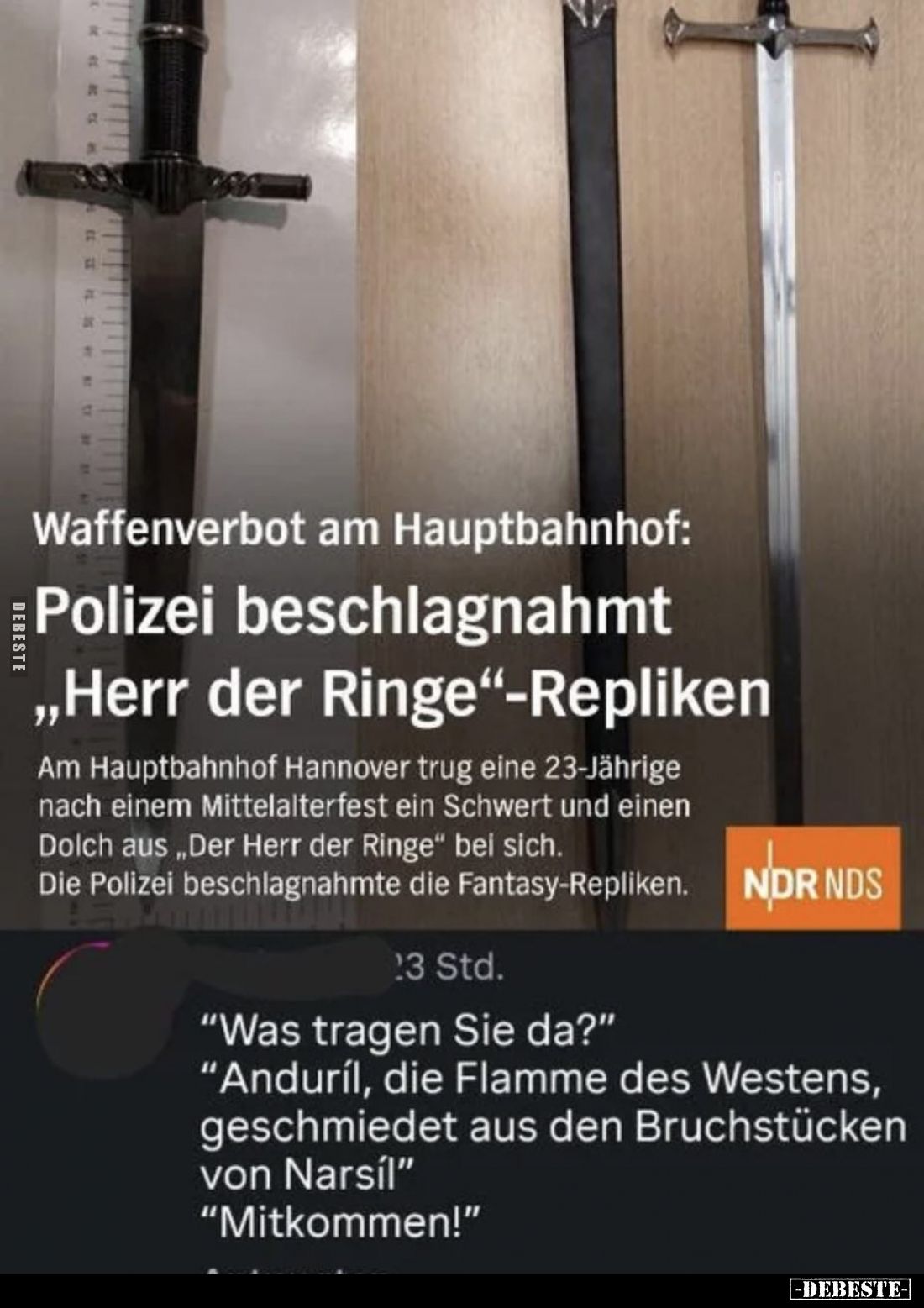 Waffenverbot am Hauptbahnhof:
Polizei beschlagnahmt „Herr der Ringe“-Replikant.

Am Hauptbahnhof Hannover trug eine 23-Jäh...
