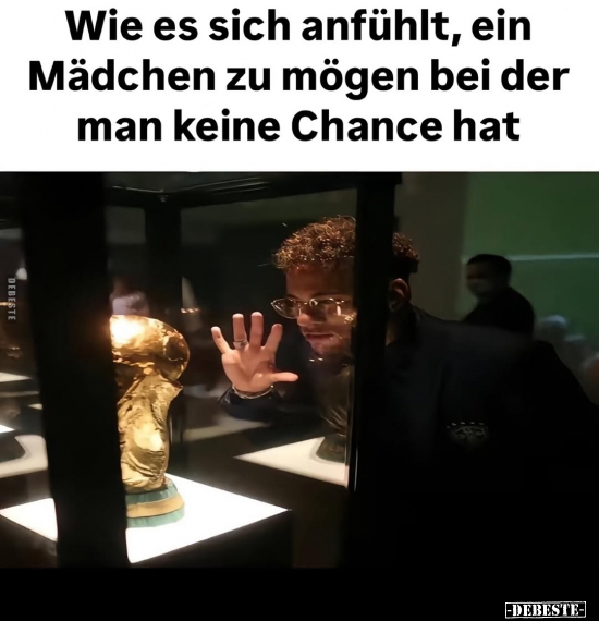 Wie es sich anfühlt, ein Mädchen zu mögen bei der man keine Chance hat.