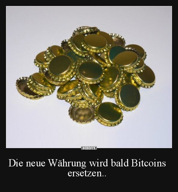 Die neue Währung wird bald Bitcoins ersetzen.. - Lustige Bilder | DEBESTE.de