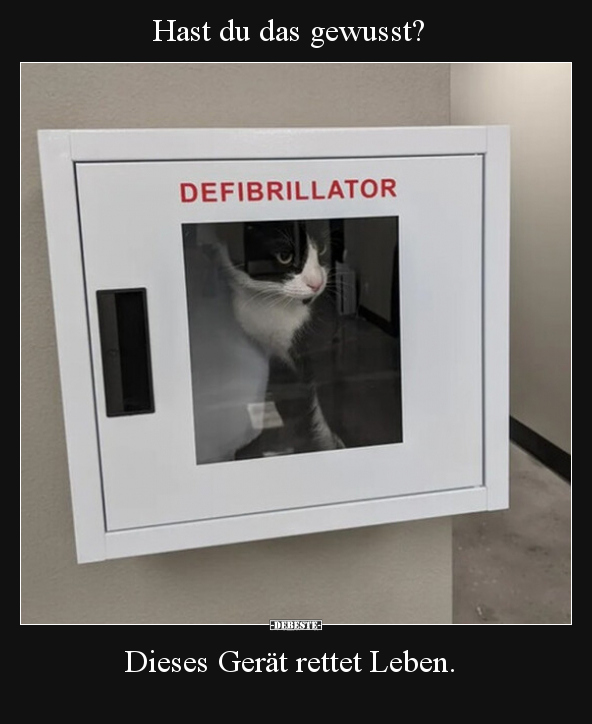 Hast du das gewusst?

Dieses Gerät rettet Leben.